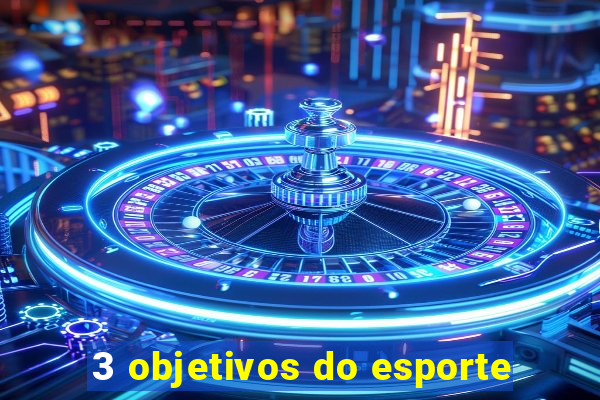 3 objetivos do esporte